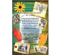 Un rifugio vicino al cielo. La storia delle famiglie ebree nascoste dal 1943 al 1945 ad Ama, piccola frazione del comune di Aviatico, Orobie Bergamasche