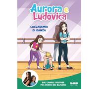 Libri Aurora e Ludovica - L' Accademia Di Danza