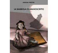 Libri Aurora Prestini - La Bambola E Il Manoscritto