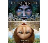 Libri Aurora Scano - L'ultima frontiera degli dei - 2020