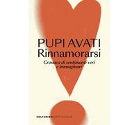 Libri Avati Pupi - Rinnamorarsi. Cronaca Di Sentimenti Veri E Immaginari
