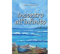 Libri Avellino Rosa - Incontro All'infinito
