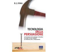 Libri B. J. Fogg - Tecnologia della persuasione - 2005 (Saggi)
