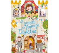 Libri BÃ©cue Benjamin - Il Castello Del Principe Disastro. Ediz. A Colori