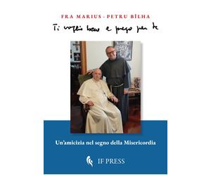 Libri BÃ®lha Marius-Petru - Ti Voglio Bene E Prego Per Te. Un'amicizia Nel Segno
