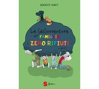 Libri BÃ©nÃ©dicte Moret - Le (Dis)Avventure Della Famiglia Zero Rifiuti O Quasi.