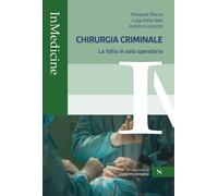 Chirurgia criminale. La follia in sala operatoria