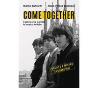Come together. Il giorno che cambiò la musica in Italia. Ediz. illustrata