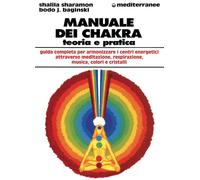 Libri Baginski Bodo J. / Shalila Sharamon - Manuale Dei Chakra. Teoria E Pratica
