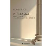 Libri BaglÃ¬o Iolanda - Riflessioni. Emozioni Ispirate A Massime Latine E Greche