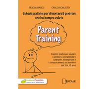 Parent Training. Esercizi pratici per aiutare i genitori a comprendere i pensieri, le emozioni e i comportamenti nei bambini dai 3 ai 12 anni