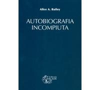Libri Bailey Alice A. - Autobiografia Incompiuta