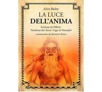 Libri Bailey Alice A. / Salvatore Brizzi - La Luce Dell'anima. Scienza Ed Effett