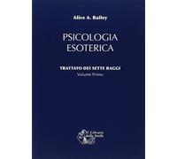 Trattato Dei Sette Raggi - Alice A. Bailey - 2007