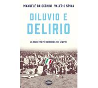 DILUVIO E DELIRIO - LO SCUDETTO PIU' INCREDIBILE DI SEMPRE - BAIOCCHINI