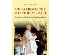 Libri Balagna Dena Danilo - Un Parroco Che Si Fece Ricordare. Il Mandato Sacerdo