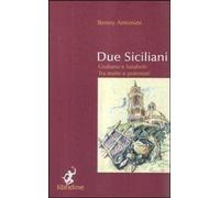 Libri Baldassarre Antonini - Due Siciliani. Giuliano E Sataliviti Tra Mafie E Po