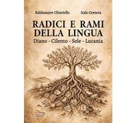 Libri Baldassarre Chiaviello / Italo Cernera - Radici E Rami Della Lingua. Diano