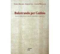 Balestrando per Gubbio. Storie e documenti tra età comunale e signorile. Ediz. per la scuola