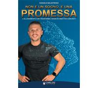 Libri Balestrino Daniele - Non E' Un Sogno, E' Una Promessa. L'allenamento Che T