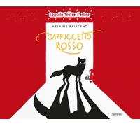 Libri Baligand Mélanie - Cappuccetto Rosso. Ediz. Illustrata