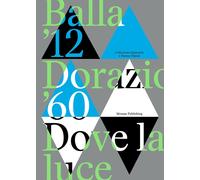 Libri Balla '12. Dorazio '60. Dove La Luce. Catalogo Della Mostra (Lugano, 24 Se