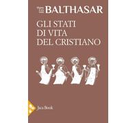 Libri Balthasar Hans Urs von - Gli Stati Di Vita Del Cristiano