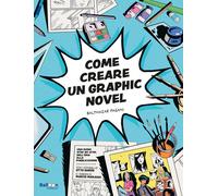 Libri Pagani Balthazar - Come Creare Un Graphic Novel
