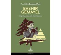 Bashir Gemayel. Un protagonista della storia libanese. Ediz. illustrata - ...
