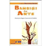 Bambini In Arte. Itinerari Per Sviluppare Il Senso Estetico Del Bambino. Con CD