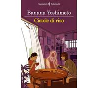 Libri Banana Yoshimoto - Ciotole Di Riso. Le Strane Storie Di Fukiage #02