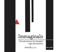Libri Bang Molly - Immaginalo. Come Funzionano Le Immagini Negli Albi
