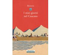 Libri Banine - I miei giorni nel Caucaso - 2020 (Biblioteca)