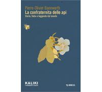 Libri Bannwarth Pierre-Olivier - La Confraternita Delle Api. Storie, Fiabe E Leg