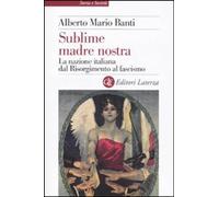 Libri Banti Alberto Mario - Sublime Madre Nostra. La Nazione Italiana Dal Risorg