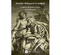 Libri Bao Elena - Invenit, Delineavit Et Sculpsit. L'editoria Illustrata A Veron