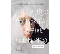 Libri Baravelli Maria Vittoria - Il Mondo Non Merita La Fine Del Mondo. Storie,