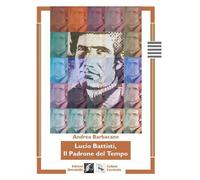 Libri Barbacane Andrea - Lucio Battisti, Il Padrone Del Tempo