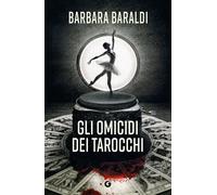 Libri Barbara Baraldi - Gli Omicidi Dei Tarocchi