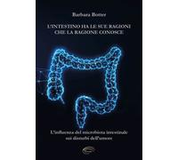 Libri Barbara Botter - L'intestino Ha Le Sue Ragioni Che La Ragione Conosce