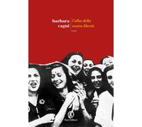 Libri Barbara Cagni - L' Alba Della Nostra Liberta