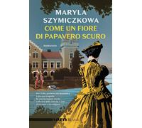 Libri Barbara Delfino - Come un fiore di papavero scuro - 2025