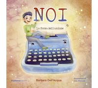 Libri Barbara Dell'Acqua - Noi. La forza dell'unione - 2022