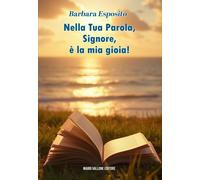 Libri Barbara Esposito - Nella Tua Parola, Signore, E' La Mia Gioia