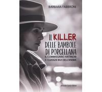 Libri Barbara Fabbroni - Il Killer Delle Bambole Di Porcellana. Il Commissario A