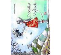 Libri Barbara Fabbroni - Piccolina E Volavola. Ediz. Illustrata