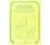 Libri Barbara Fiore - I Racconti Della Vecchina Del Bosco Ovvero Di Come Una Vec