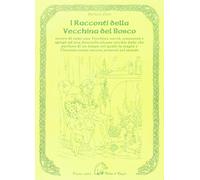 Libri Barbara Fiore - I Racconti Della Vecchina Del Bosco Ovvero Di Come Una Vec
