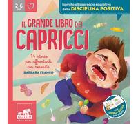 Il grande libro dei capricci. 14 storie per affrontarli con serenità. Ediz. illustrata