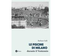 Libri Barbara Galli - Le Piscine Di Milano Durante Il Ventennio